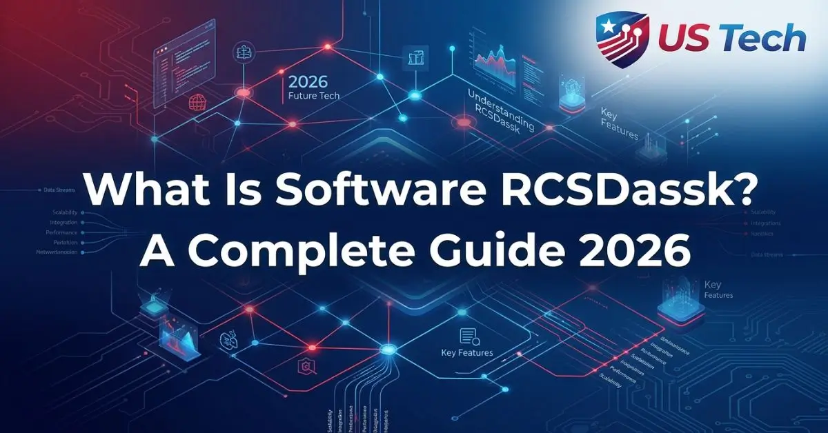 What Is Software RCSDassk? A Complete Guide 2026 - US Tech