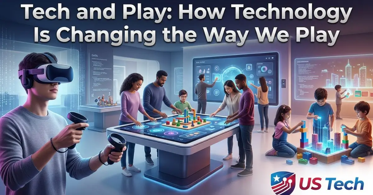 Tech and Play: How Technology Is Changing the Way We Play - US Tech