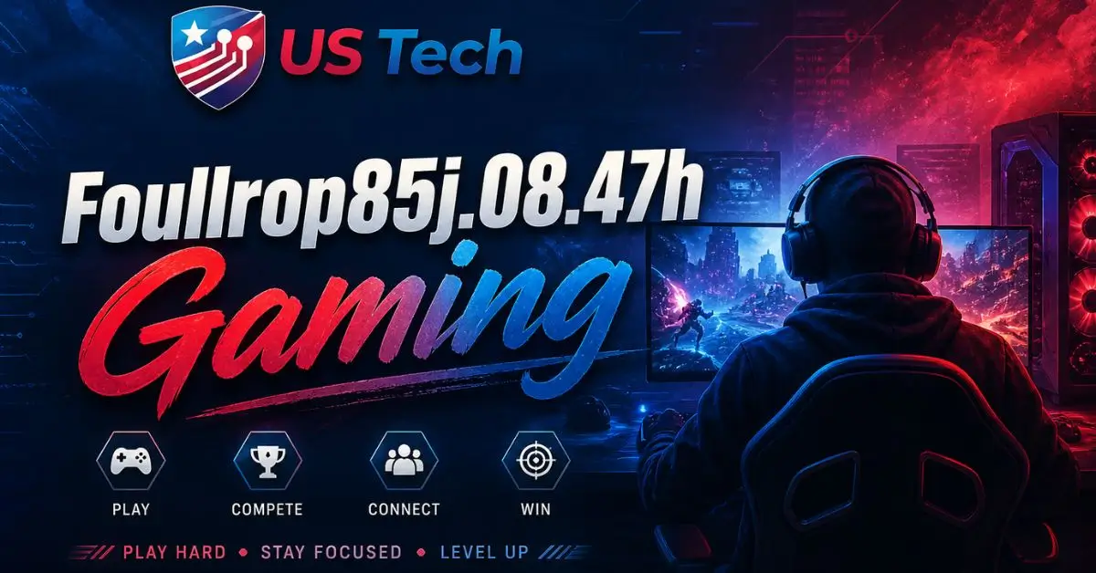 Foullrop85j.08.47h Gaming: The 2026 Gamer's Guide - US Tech